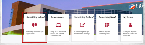 IT Self Service Portal tiles: Something in Epic?, Remote Access, Something Broken?, Something New?, My Items
